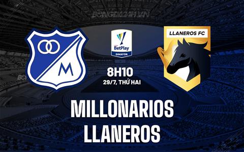Nhận định Millonarios vs Llaneros 8h10 ngày 29/7 (VĐQG Colombia 2025)
