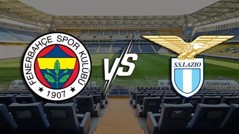 Nhận định Fenerbahce vs Lazio (00h30 ngày 31/7): Thử lửa trước thềm mùa giải mới