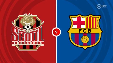Nhận định FC Seoul vs Barca (18h00 ngày 31/7): Khó có bất ngờ