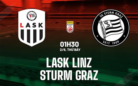 Nhận định bóng đá LASK Linz vs Sturm Graz 1h30 ngày 2/8 (VĐQG Áo 2025/26)