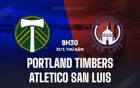 Nhận định Portland Timbers vs San Luis 9h30 ngày 31/7 (Leagues Cup 2025)