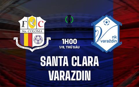 Nhận định Santa Clara vs Varazdin 1h00 ngày 1/8 (Conference League 2025/26)