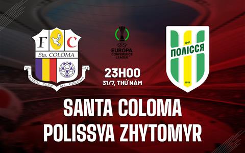 Nhận định Santa Coloma vs Polissya Zhytomyr 23h00 ngày 31/7 (Conference League 2025/26)