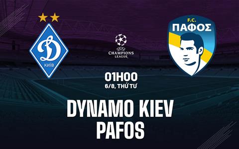 Nhận định Dynamo Kiev vs Pafos 1h00 ngày 6/8 (Champions League 2025/26)