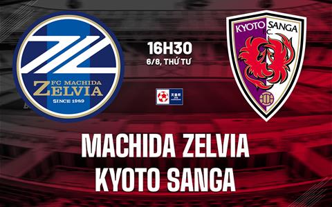Nhận định Machida Zelvia vs Kyoto Sanga 16h30 ngày 6/8 (Cúp Nhật Hoàng 2025)