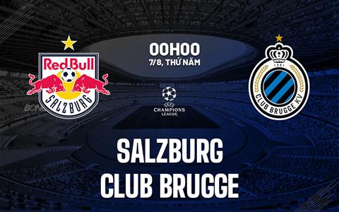 Nhận định Red Bull Salzburg vs Club Brugge 0h00 ngày 7/8 (Champions League 2025/26)