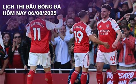 Lịch thi đấu, trực tiếp bóng đá hôm nay 6/8/2025: Arsenal vs Villarreal