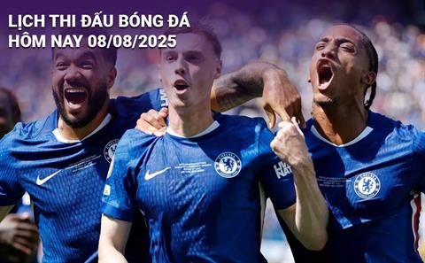 Lịch thi đấu, trực tiếp bóng đá hôm nay 8/8/2025: Chelsea vs Leverkusen