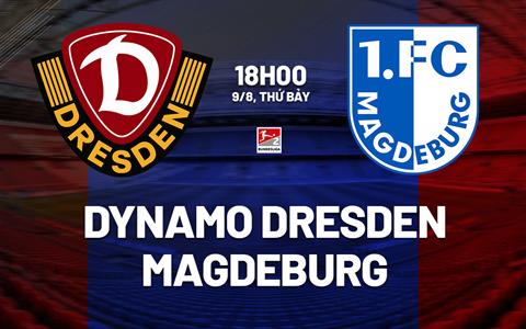 Nhận định Dynamo Dresden vs Magdeburg 18h00 ngày 9/8 (Hạng 2 Đức 2025/26)