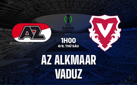 Nhận định AZ Alkmaar vs Vaduz 1h00 ngày 8/8 (Conference League 2025/26)