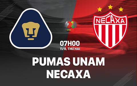 Nhận định bóng đá Pumas UNAM vs Necaxa 7h00 ngày 11/8 (VĐQG Mexico 2025/26)