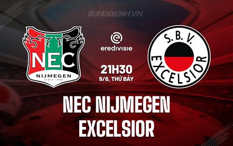 Nhận định NEC Nijmegen vs Excelsior 21h30 ngày 9/8 (VĐQG Hà Lan 2025/26)