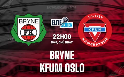 Nhận định Bryne vs KFUM Oslo 22h00 ngày 10/8 (VĐQG Na Uy 2025)