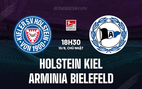 Nhận định Holstein Kiel vs Arminia Bielefeld 18h30 ngày 10/8 (Hạng 2 Đức 2025/26)