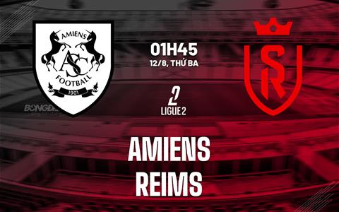 Nhận định bóng đá Amiens vs Reims 1h45 ngày 12/8 (Hạng 2 Pháp 2025/26)