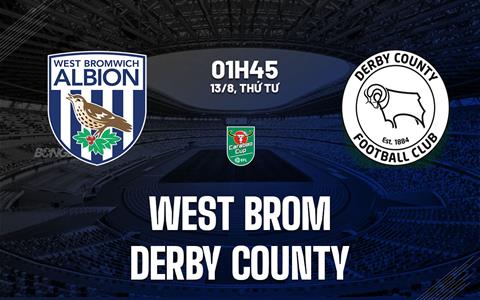 Nhận định West Brom vs Derby County 1h45 ngày 13/8 (Cúp Liên đoàn Anh 2025/26)
