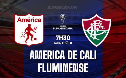 Nhận định America de Cali vs Fluminense 7h30 ngày 13/8 (Copa Sudamericana 2025)