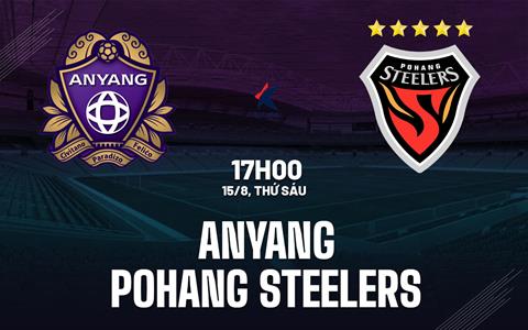 Nhận định Anyang vs Pohang Steelers 17h00 ngày 15/8 (VĐQG Hàn Quốc 2025)