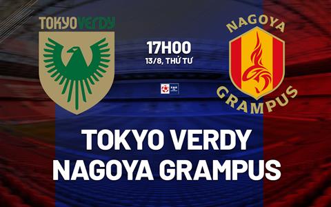 Nhận định Tokyo Verdy vs Nagoya Grampus 17h00 ngày 13/8 (Cúp Nhật hoàng 2025)