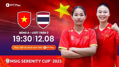 Trực tiếp nữ Việt Nam vs nữ Thái Lan 19h30 ngày 12/8 (Giải vô địch Đông Nam Á 2025)