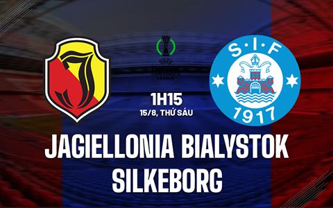 Nhận định Jagiellonia Bialystok vs Silkeborg 1h15 ngày 15/8 (Conference League 2025/26)