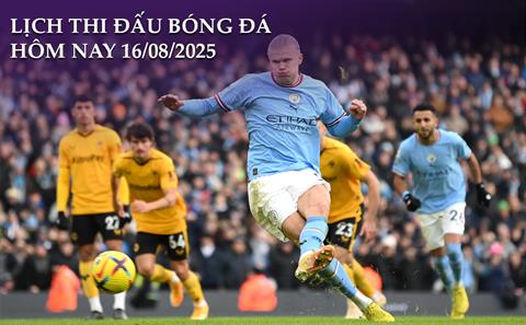 Lịch thi đấu, trực tiếp bóng đá hôm nay 16/8/2025: Wolves vs Man City