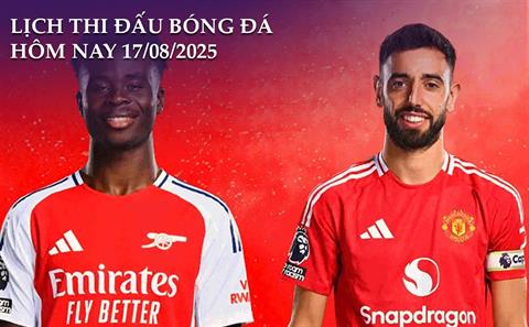 Lịch thi đấu, trực tiếp bóng đá hôm nay 17/8/2025: Man United vs Arsenal
