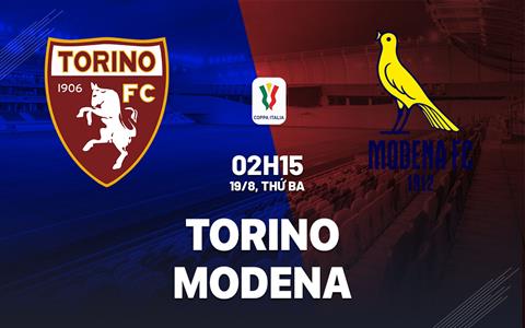 Nhận định bóng đá Torino vs Modena 2h15 ngày 19/8 (Coppa Italia 2025/26)