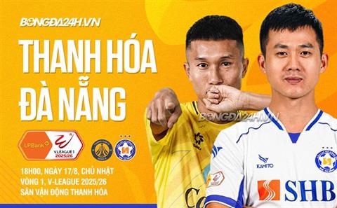 Nhận định Thanh Hóa vs Đà Nẵng (18h00 ngày 17/8): Hướng tới khởi đầu tốt đẹp