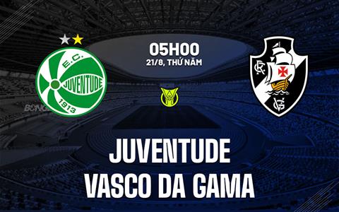 Nhận định Juventude vs Vasco da Gama 5h00 ngày 21/8 (VĐQG Brazil 2025)