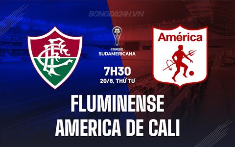 Nhận định Fluminense vs America de Cali 7h30 ngày 20/8 (Copa Sudamericana 2025)