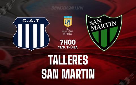 Nhận định Talleres vs San Martin 7h00 ngày 19/8 (VĐQG Argentina 2025)