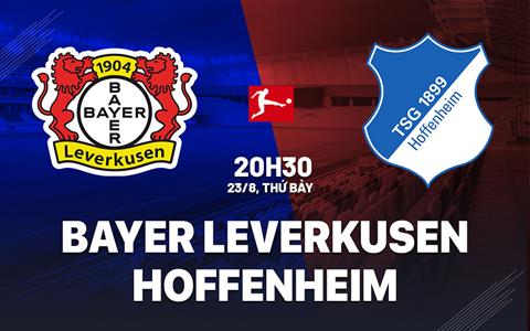 Nhận định Leverkusen vs Hoffenheim (20h30 ngày 23/8): Thử thách cho Ten Hag
