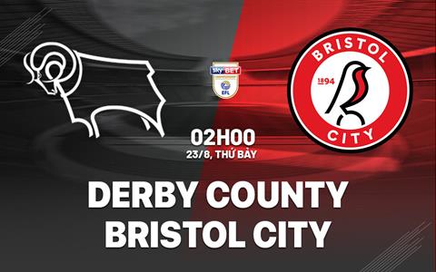 Nhận định Derby County vs Bristol City 2h00 ngày 23/8 (Hạng nhất Anh 2025/26)