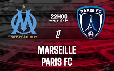 Nhận định Marseille vs Paris FC (22h00 ngày 23/8): Điểm tựa Velodrome