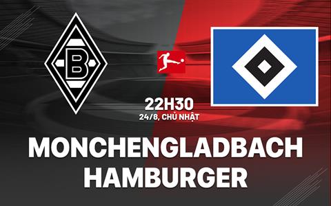 Nhận định Monchengladbach vs Hamburger 22h30 ngày 24/8 (Bundesliga 2025/26)