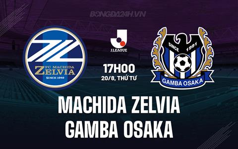 Nhận định Machida Zelvia vs Gamba Osaka 17h00 ngày 20/8 (VĐQG Nhật Bản 2025)