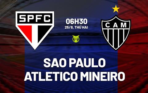 Nhận định Sao Paulo vs Atletico Mineiro 6h30 ngày 25/8 (VĐQG Brazil 2025)