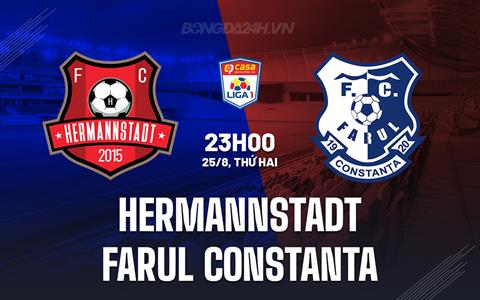 Nhận định Hermannstadt vs Farul Constanta 23h00 ngày 25/8 (VĐQG Romania 2025/26)