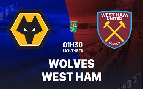 Nhận định Wolves vs West Ham (1h30 ngày 27/8): Cùng chung cảnh ngộ
