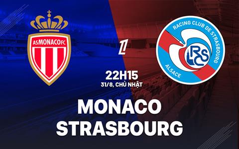 Nhận định Monaco vs Strasbourg (22h15 ngày 31/8): Thử thách bản lĩnh tại Louis II