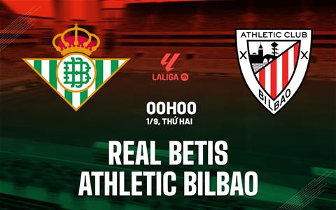 Nhận định Real Betis vs Athletic Bilbao (0h00 ngày 1/9): Lại chia điểm?