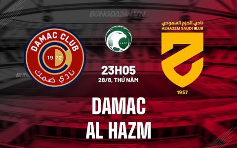Nhận định Damac vs Al Hazm 23h05 ngày 28/8 (VĐQG Saudi Arabia 2025/26)