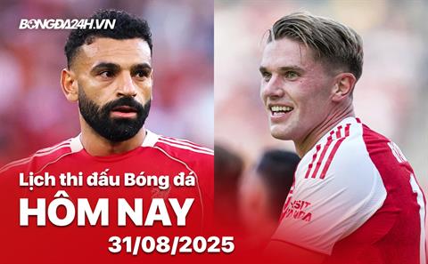 Lịch thi đấu, trực tiếp bóng đá hôm nay 31/8/2025: Liverpool vs Arsenal