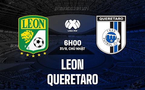 Nhận định - dự đoán Leon vs Queretaro 6h00 ngày 31/8 (VĐQG Mexico 2025)