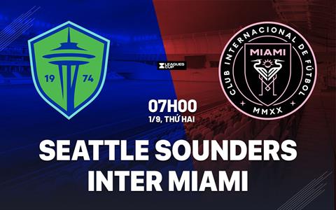Nhận định Seattle Sounders vs Inter Miami 7h00 ngày 1/9 (Leagues Cup 2025)