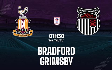 Nhận định bóng đá Bradford vs Grimsby 1h30 ngày 3/9 (EFL Trophy 2025/26)