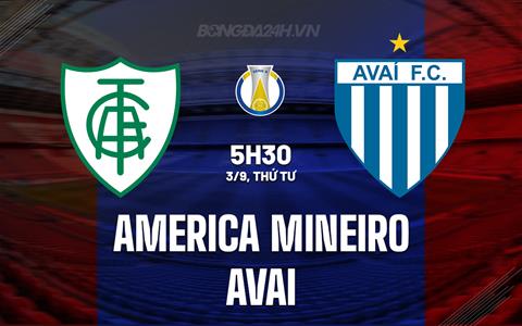 Nhận định America Mineiro vs Avai 5h30 ngày 3/9 (Hạng 2 Brazil 2025)