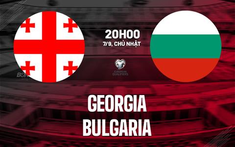 Nhận định bóng đá Georgia vs Bulgaria 20h00 ngày 7/9 (Vòng loại World Cup 2026)
