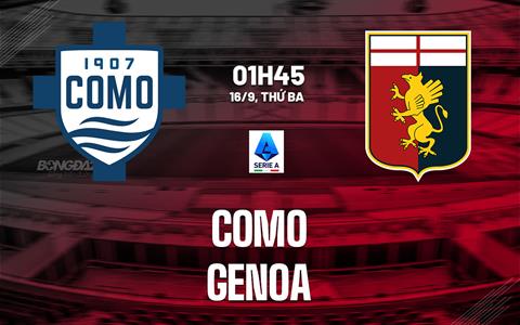 Nhận định Como vs Genoa (1h45 ngày 16/9): Chờ chủ nhà vượt khó